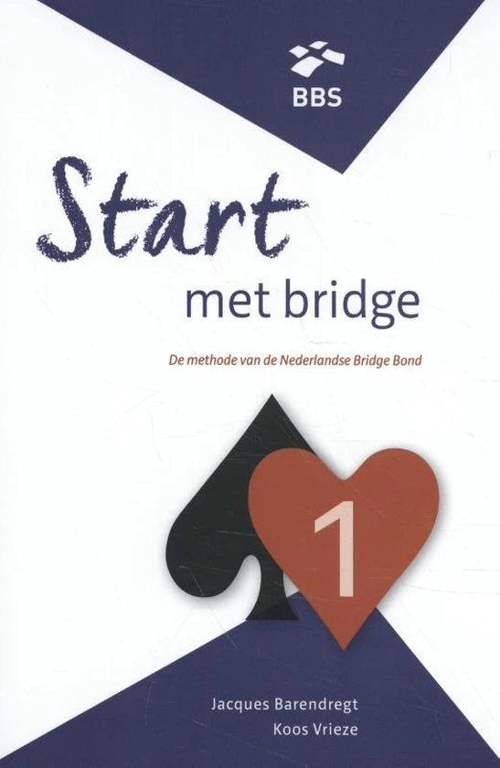 Jacques Barendregt Start Met Bridge 1 Theorieboek 1 Jacques Barendregt Start Met Bridge 1 Theorieboek
